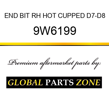 END BIT RH HOT CUPPED D7-D8 9W6199