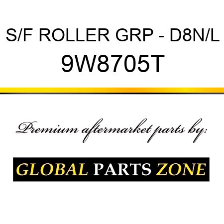 S/F ROLLER GRP - D8N/L 9W8705T