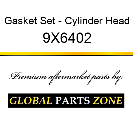 Gasket Set - Cylinder Head 9X6402