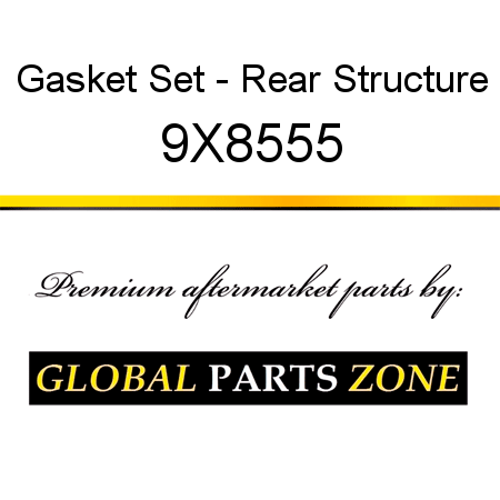 Gasket Set - Rear Structure 9X8555
