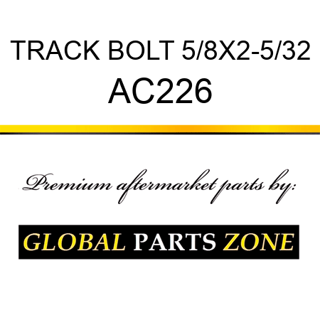 TRACK BOLT 5/8X2-5/32 AC226