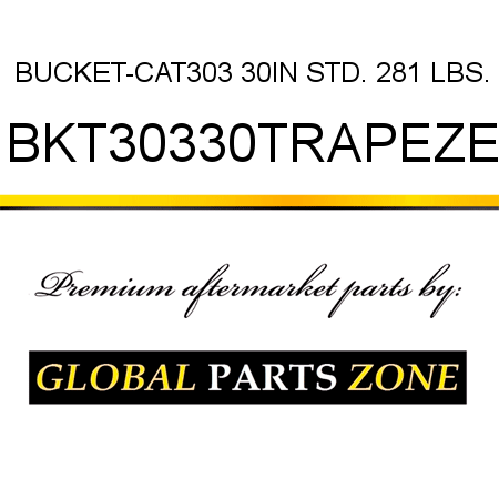 BUCKET-CAT303 30IN STD. 281 LBS. BKT30330TRAPEZE