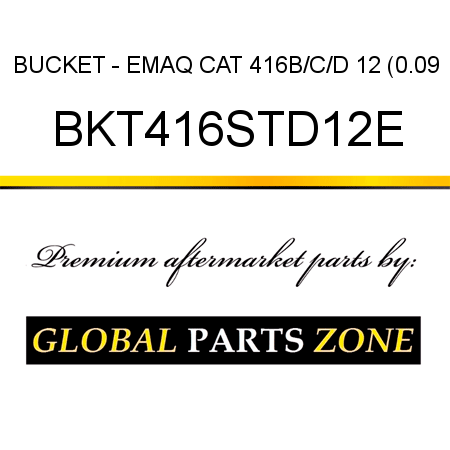 BUCKET - EMAQ CAT 416B/C/D 12 (0.09 BKT416STD12E