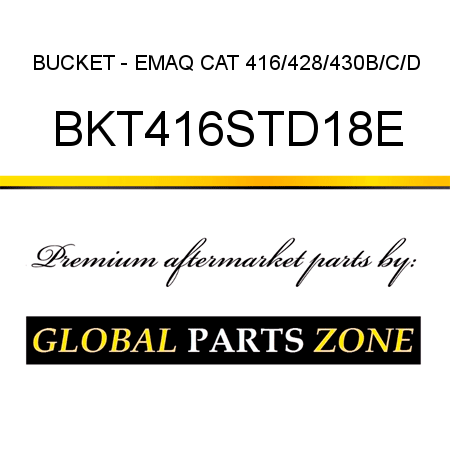 BUCKET - EMAQ CAT 416/428/430B/C/D BKT416STD18E