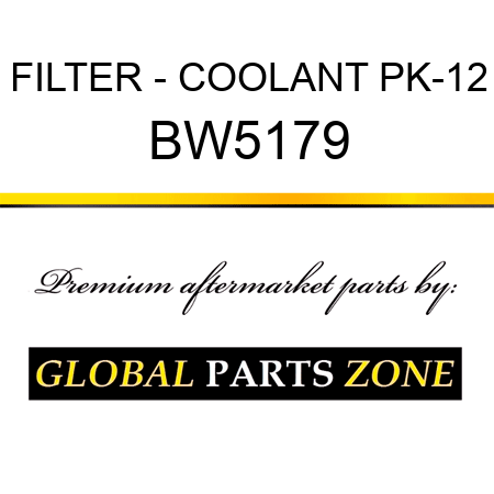 FILTER - COOLANT PK-12 BW5179