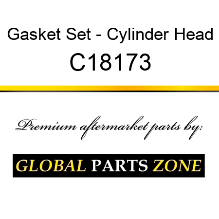 Gasket Set - Cylinder Head C18173