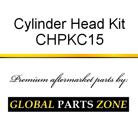 Cylinder Head Kit CHPKC15