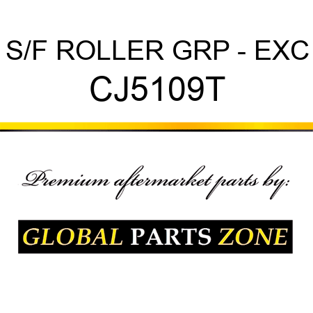 S/F ROLLER GRP - EXC CJ5109T