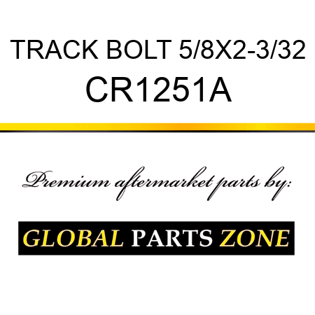 TRACK BOLT 5/8X2-3/32 CR1251A