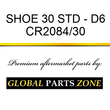 SHOE 30 STD - D6 CR2084/30