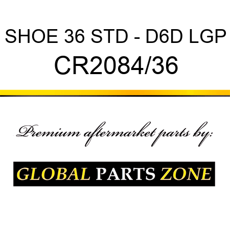 SHOE 36 STD - D6D LGP CR2084/36