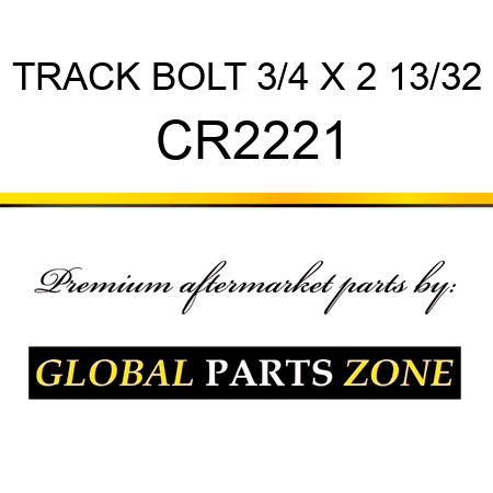 TRACK BOLT 3/4 X 2 13/32 CR2221