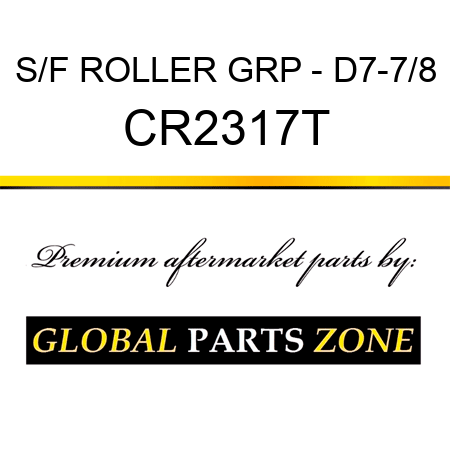 S/F ROLLER GRP - D7-7/8 CR2317T