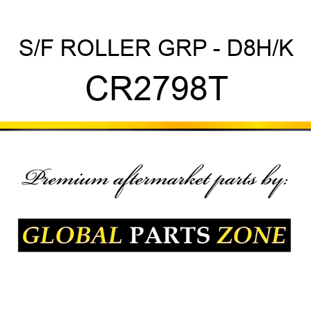S/F ROLLER GRP - D8H/K CR2798T