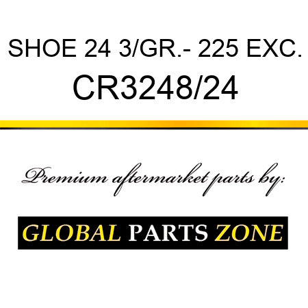 SHOE 24 3/GR.- 225 EXC. CR3248/24