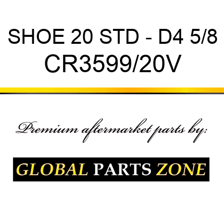 SHOE 20 STD - D4 5/8 CR3599/20V