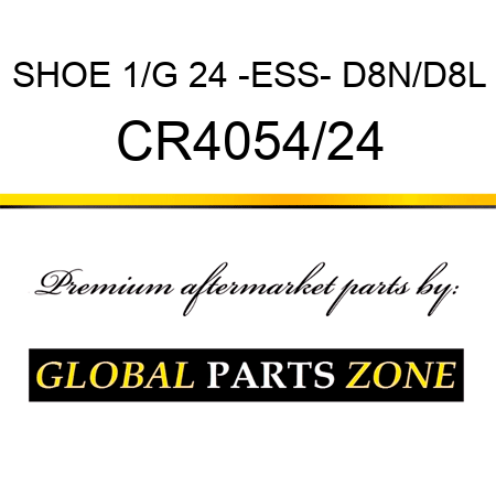 SHOE 1/G 24 -ESS- D8N/D8L CR4054/24