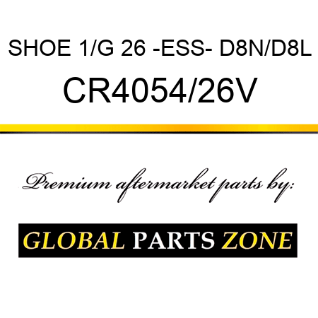 SHOE 1/G 26 -ESS- D8N/D8L CR4054/26V