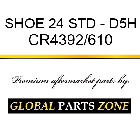 SHOE 24 STD - D5H CR4392/610