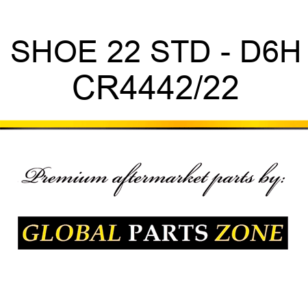 SHOE 22 STD - D6H CR4442/22