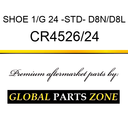 SHOE 1/G 24 -STD- D8N/D8L CR4526/24