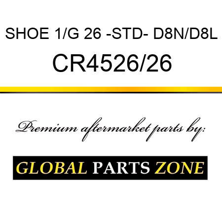 SHOE 1/G 26 -STD- D8N/D8L CR4526/26