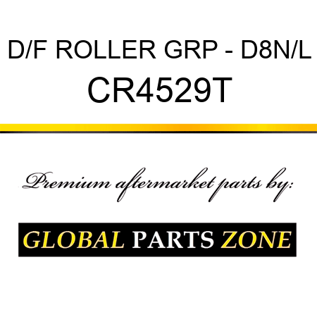 D/F ROLLER GRP - D8N/L CR4529T
