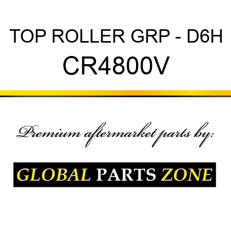 TOP ROLLER GRP - D6H CR4800V