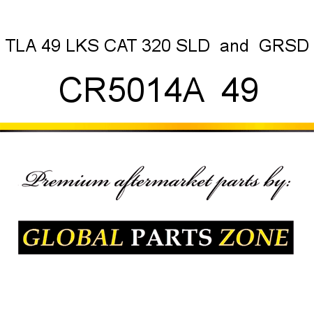 TLA 49 LKS CAT 320 SLD & GRSD CR5014A  49