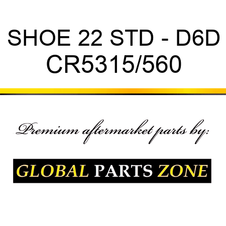 SHOE 22 STD - D6D CR5315/560