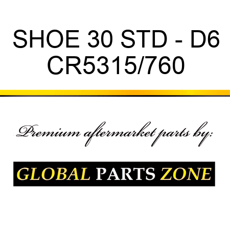 SHOE 30 STD - D6 CR5315/760