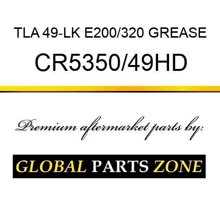 TLA 49-LK E200/320 GREASE CR5350/49HD