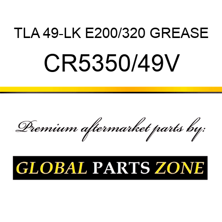 TLA 49-LK E200/320 GREASE CR5350/49V