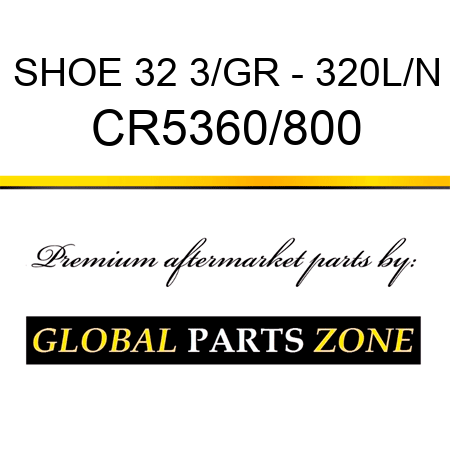 SHOE 32 3/GR - 320L/N CR5360/800