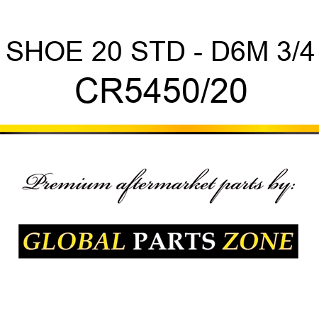 SHOE 20 STD - D6M 3/4 CR5450/20