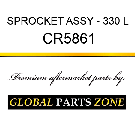 SPROCKET ASSY - 330 L CR5861