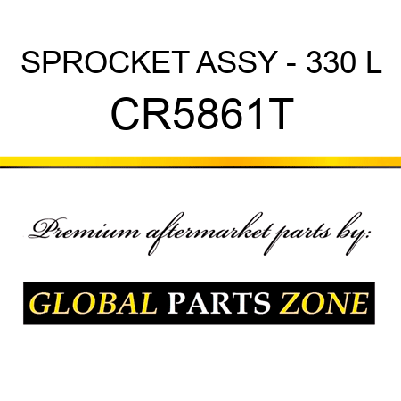 SPROCKET ASSY - 330 L CR5861T