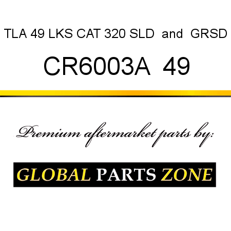 TLA 49 LKS CAT 320 SLD & GRSD CR6003A  49