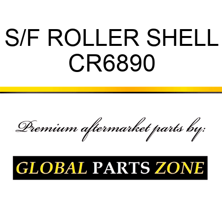 S/F ROLLER SHELL CR6890