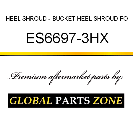 HEEL SHROUD - BUCKET HEEL SHROUD FO ES6697-3HX