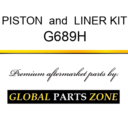 PISTON & LINER KIT G689H