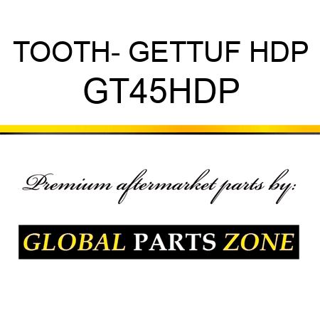 TOOTH- GETTUF HDP GT45HDP