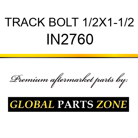 TRACK BOLT 1/2X1-1/2 IN2760