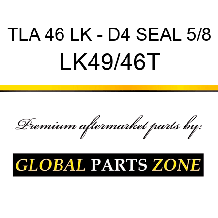 TLA 46 LK - D4 SEAL 5/8 LK49/46T