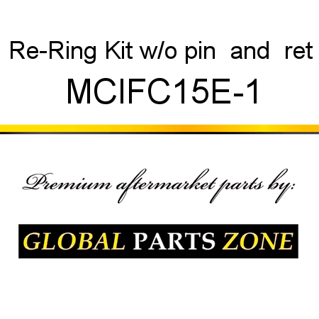 Re-Ring Kit w/o pin & ret MCIFC15E-1