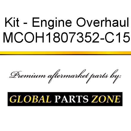 Kit - Engine Overhaul MCOH1807352-C15