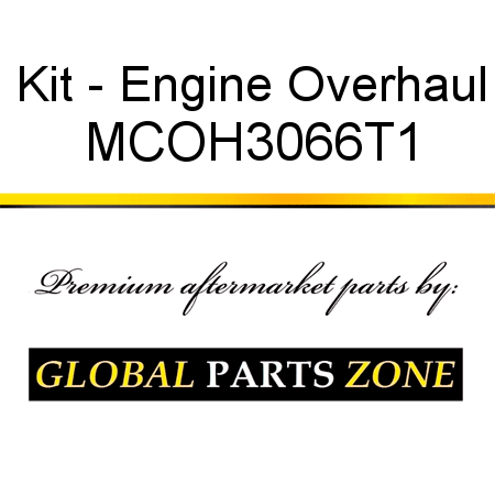 Kit - Engine Overhaul MCOH3066T1