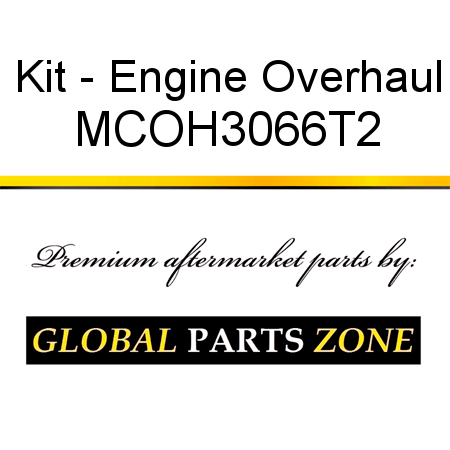 Kit - Engine Overhaul MCOH3066T2