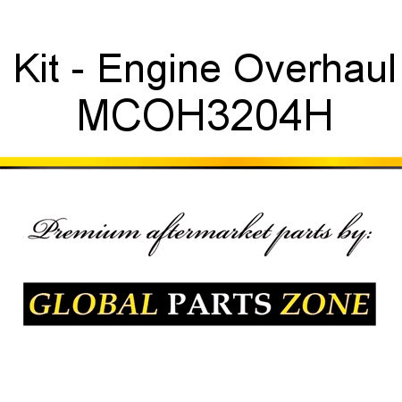 Kit - Engine Overhaul MCOH3204H