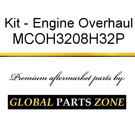 Kit - Engine Overhaul MCOH3208H32P